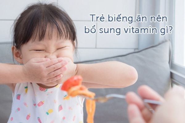 Trẻ biếng ăn bổ sung gì ? Tư vấn từ chuyên gia